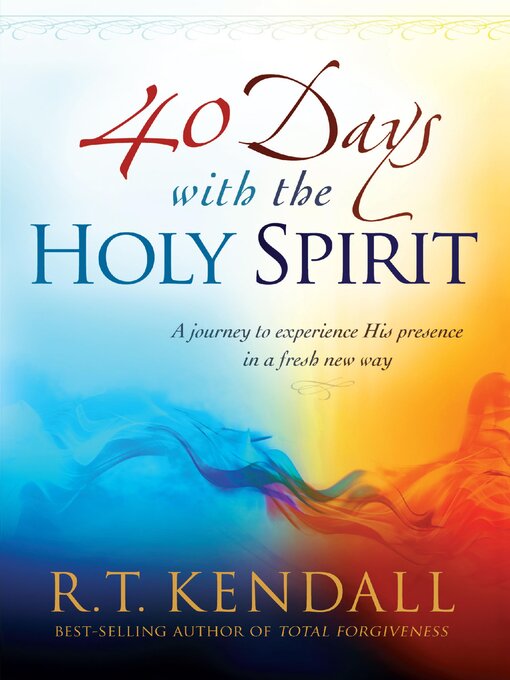 Title details for 40 Days With the Holy Spirit by R.T. Kendall - Available